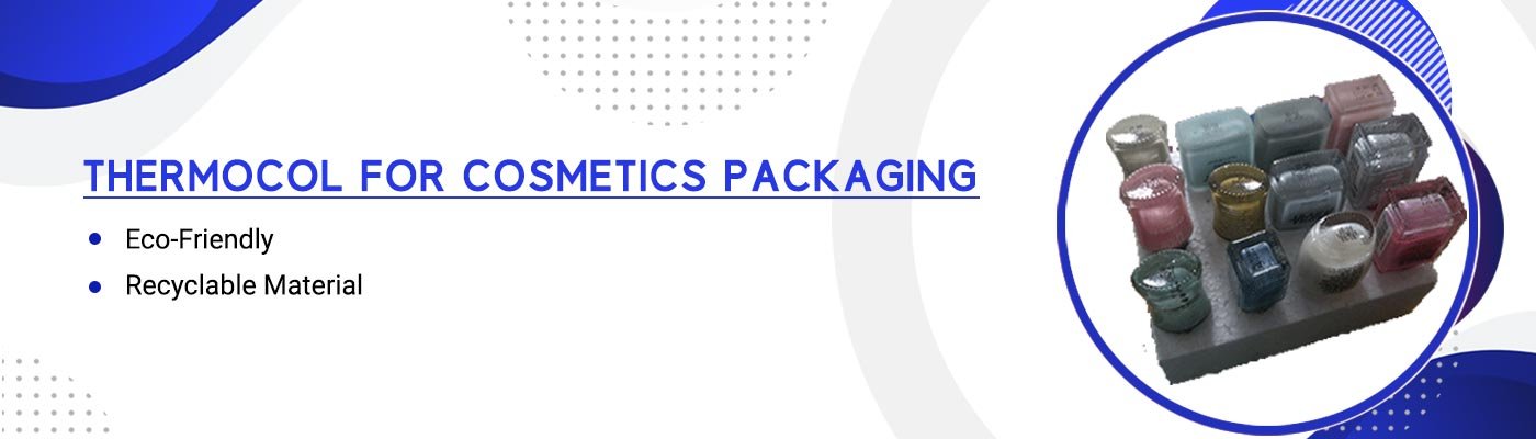Thermocol For Cosmetics Packaging